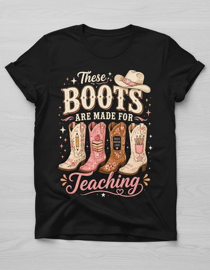 These Boots Are Made for Teaching Teacher T-Shirt - product mockup - Black
