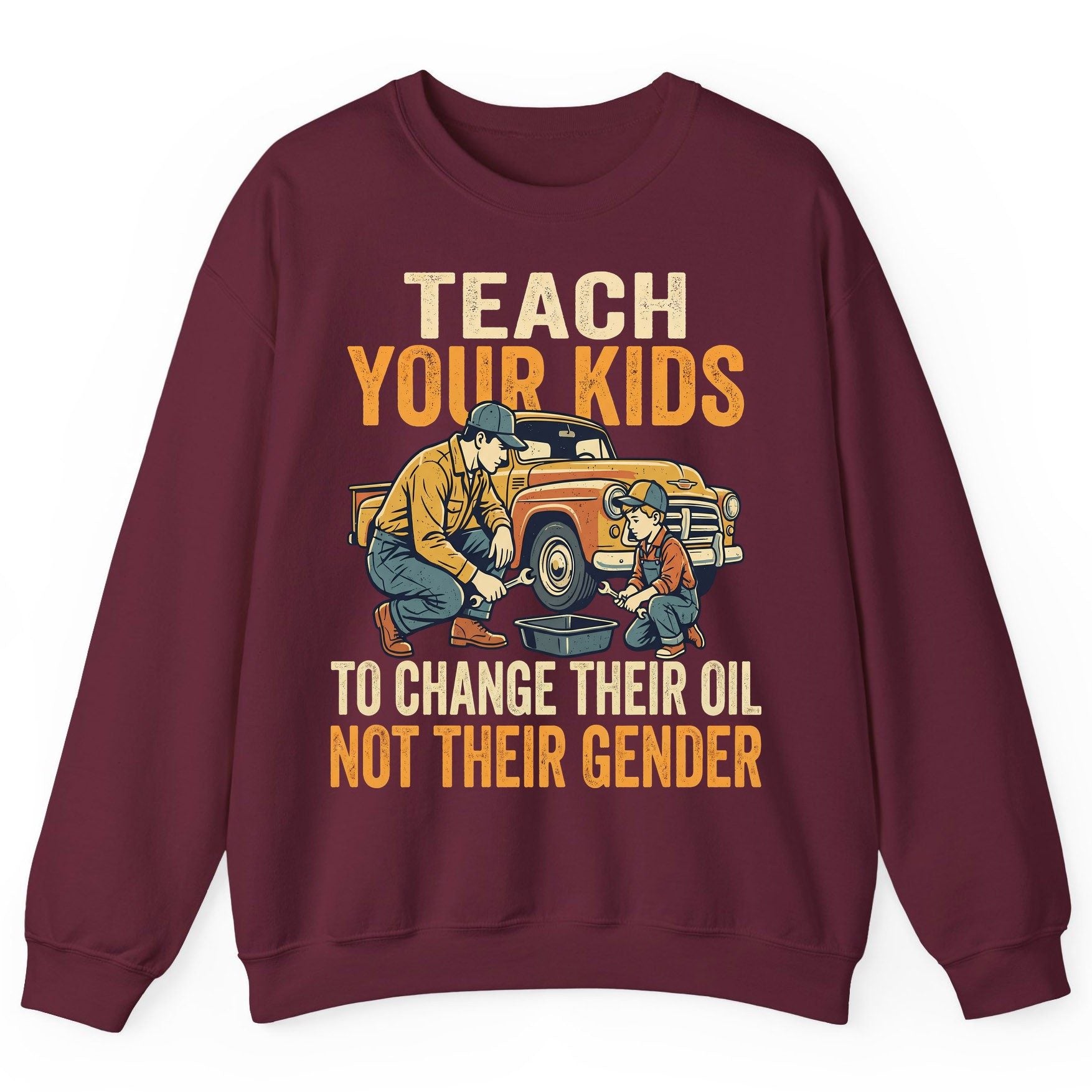 Teach Your Kids to Change Their Oil Not Their Gender father and son car repair Sweatshirt Maroon product mockup