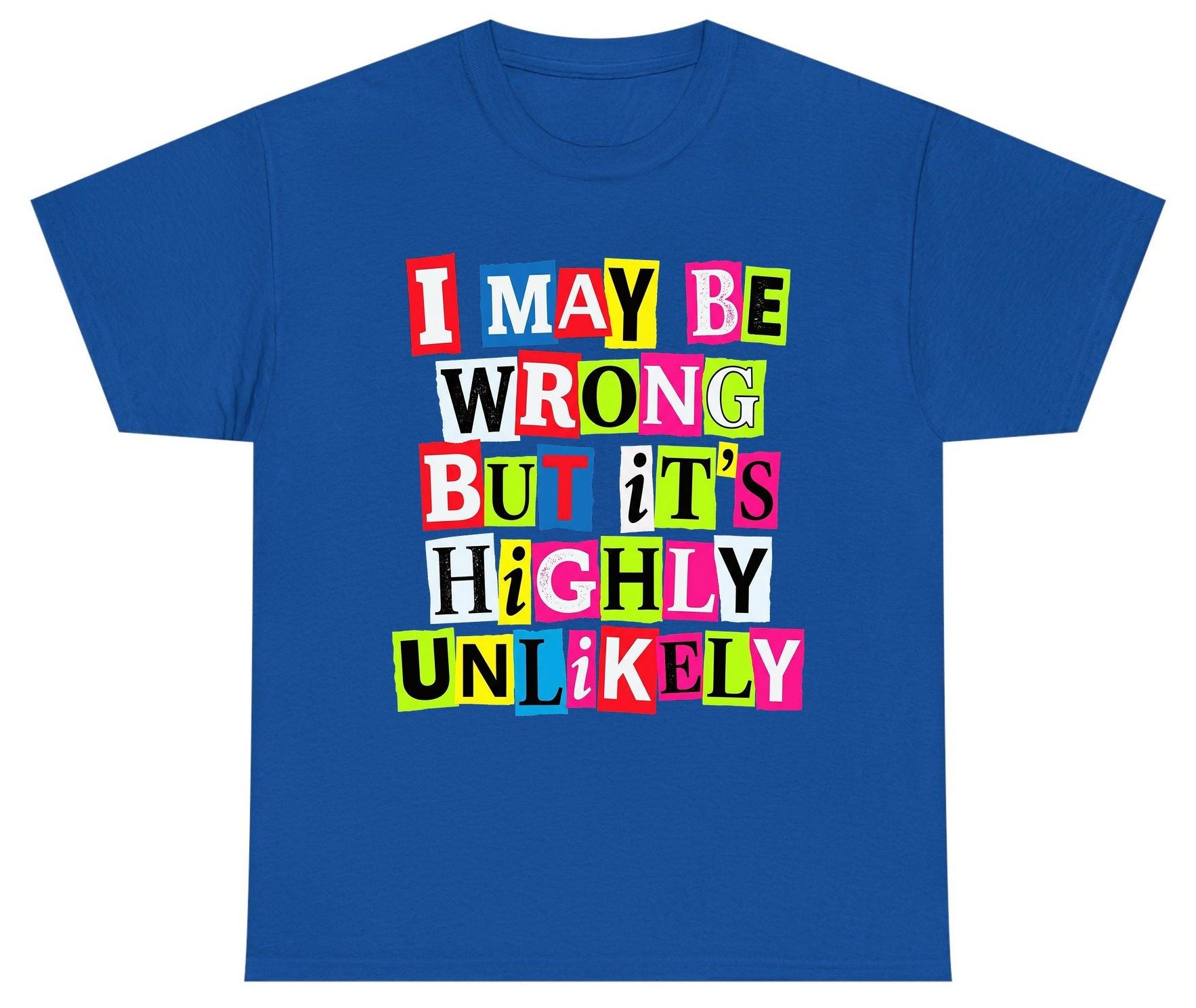 I MAY BE WRONG BUT It's HIGHLY Unlikely Youth T-Shirt - product mockup - Royal
