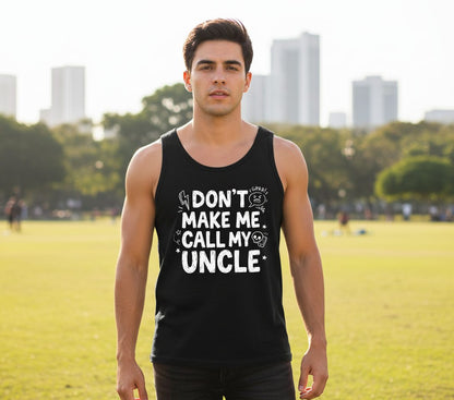 Don't Make Me Call My Uncle family humor Tank Top Black lifestyle mockup
