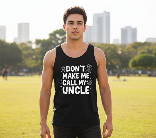 Don't Make Me Call My Uncle family humor Tank Top Black lifestyle mockup
