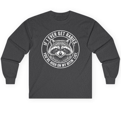 If I Ever Get Rabies You're High on My Bitin' List raccoon Long Sleeve Tee Dark Heather product mockup