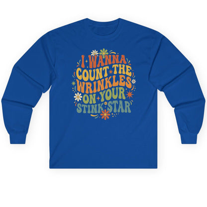 I WANNA COUNT THE Wrinkles ON YOUR STINK STAR Long Sleeve Tee - product mockup - Royal