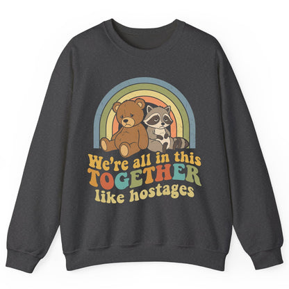 We're All in This Together Like Hostages sarcastic humor Sweatshirt Dark Heather product mockup