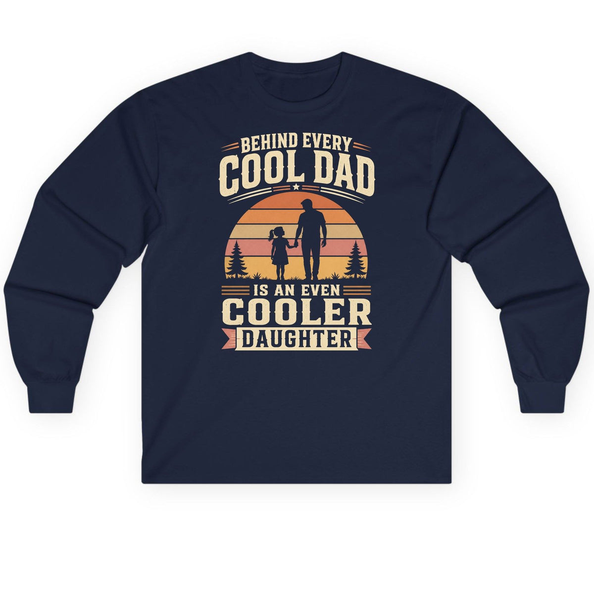 Behind Every Cool Dad Is an Even Cooler Daughter father and daughter Long Sleeve Tee Navy product mockup