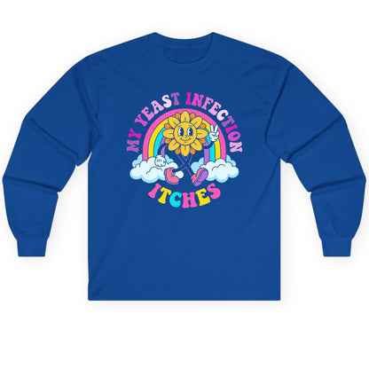 My Yeast Infection Itches Funny Sarcastic Humor Long Sleeve Tee - product mockup - Royal