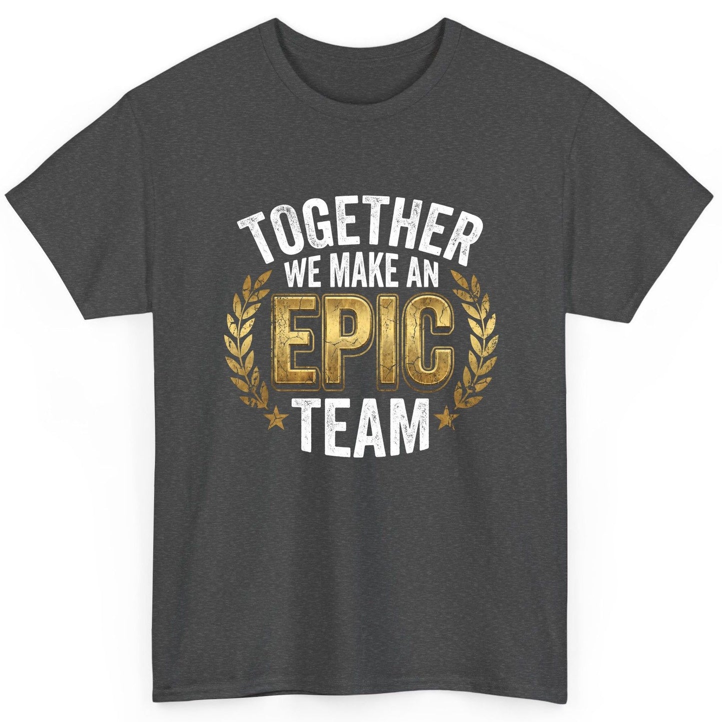 Together We Make an Epic Team teamwork T-Shirt Dark Heather product mockup