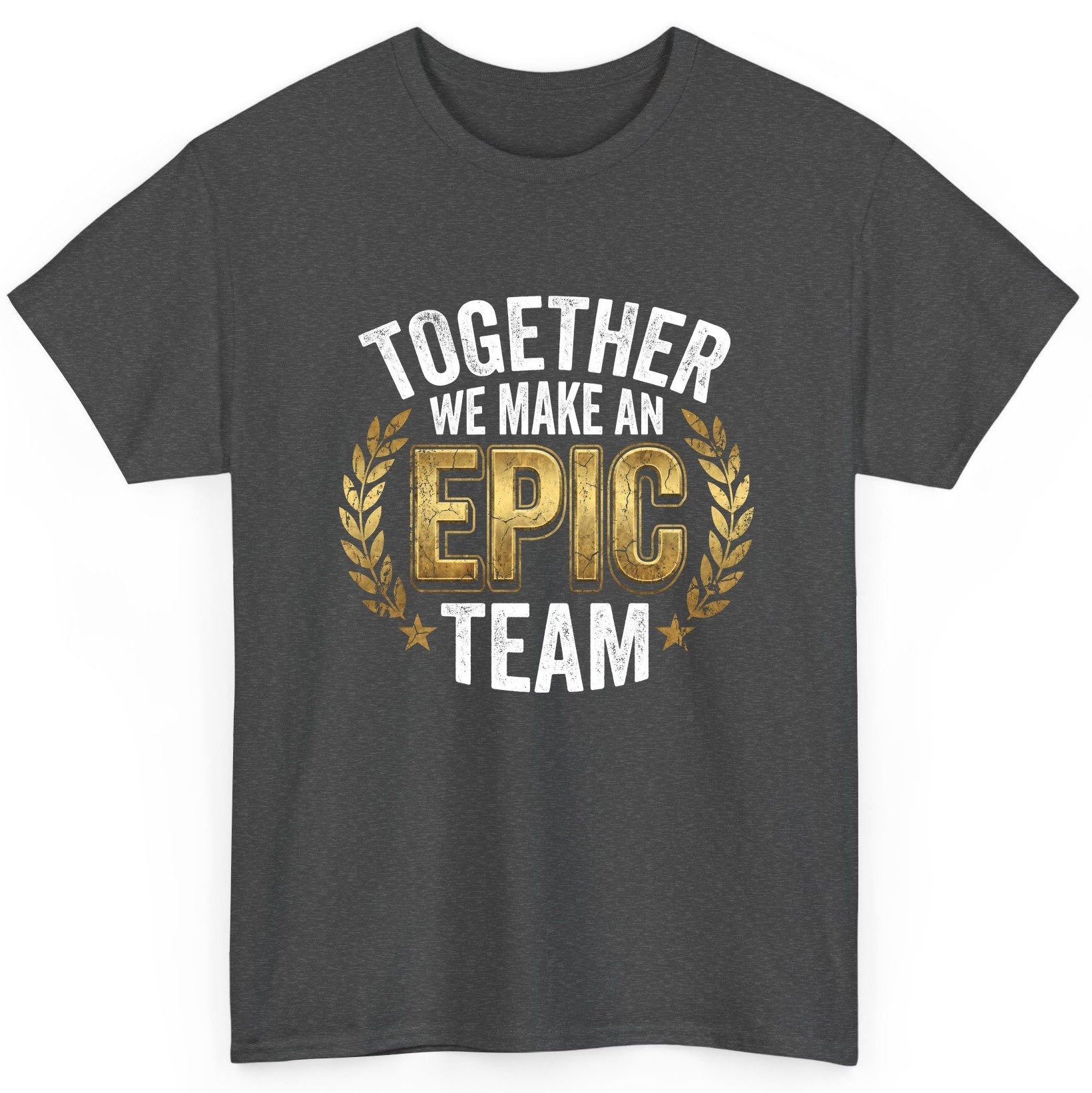 Together We Make an Epic Team teamwork T-Shirt Dark Heather product mockup