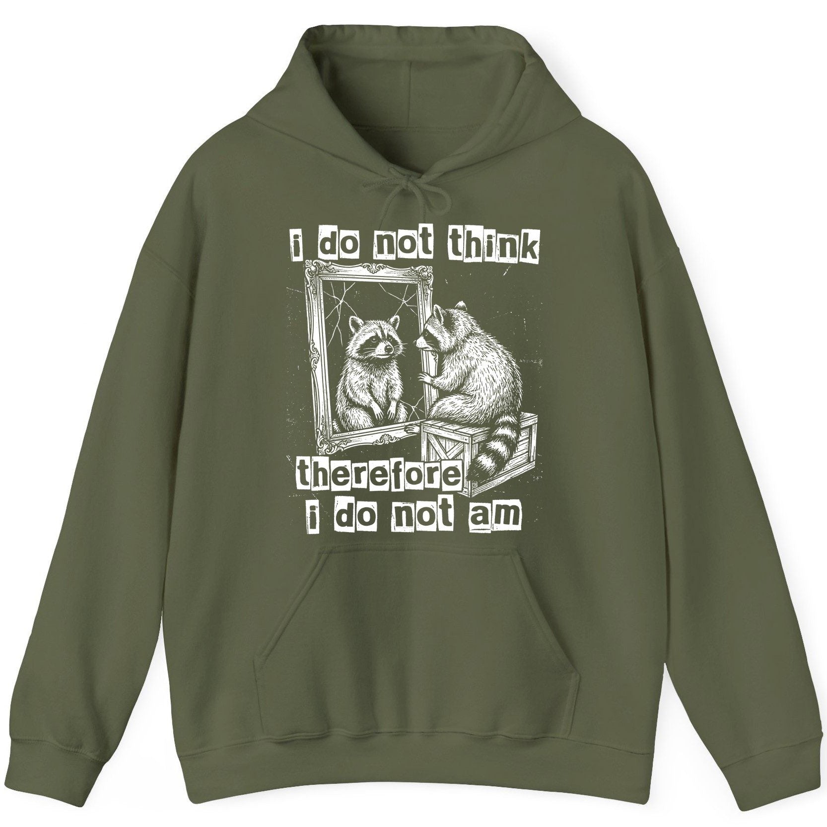 I Do Not Think Therefore I Do Not Am raccoon Hoodie Military Green product mockup