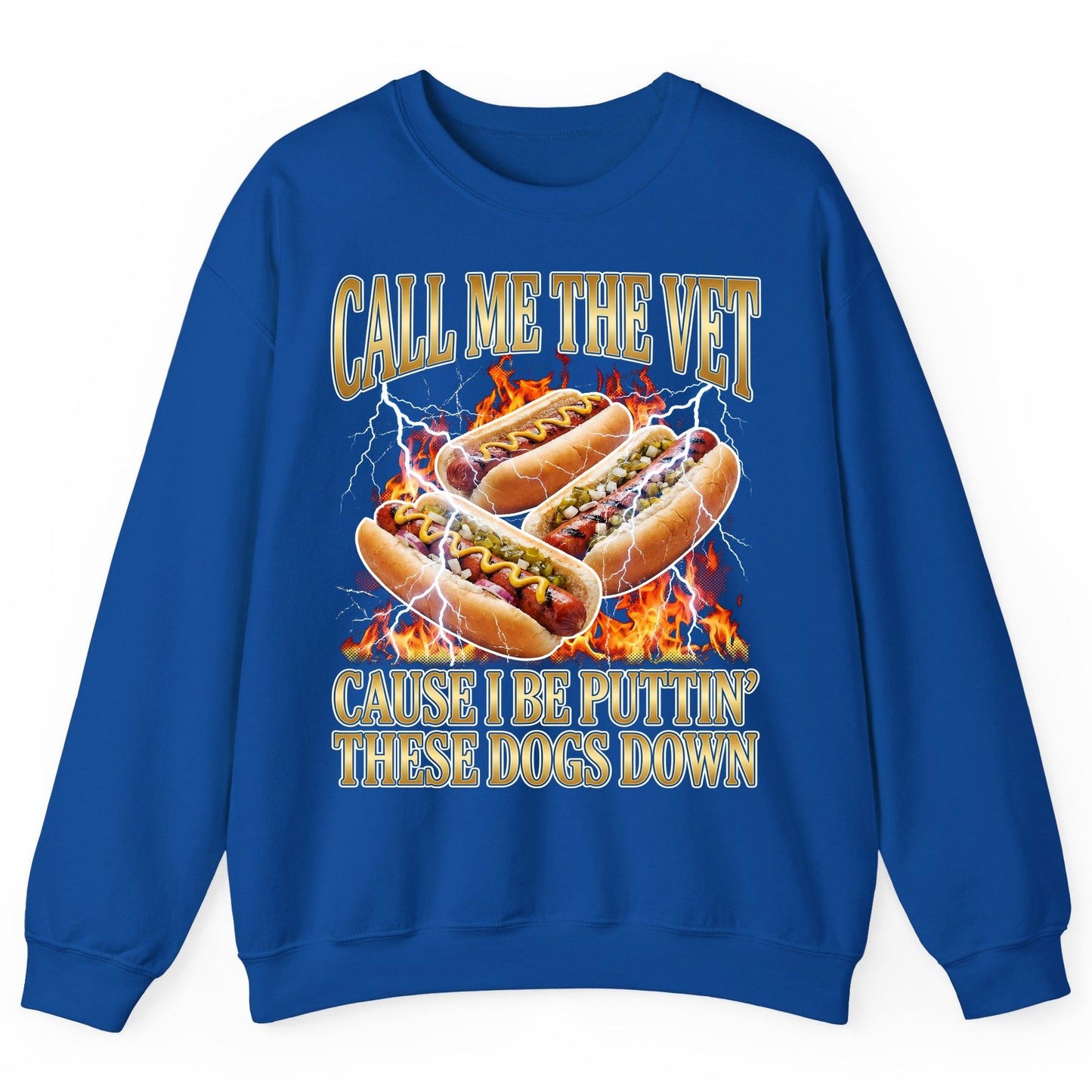 Call Me the Vet Cause I Be Puttin' These Dogs Down hot dogs Sweatshirt Royal product mockup