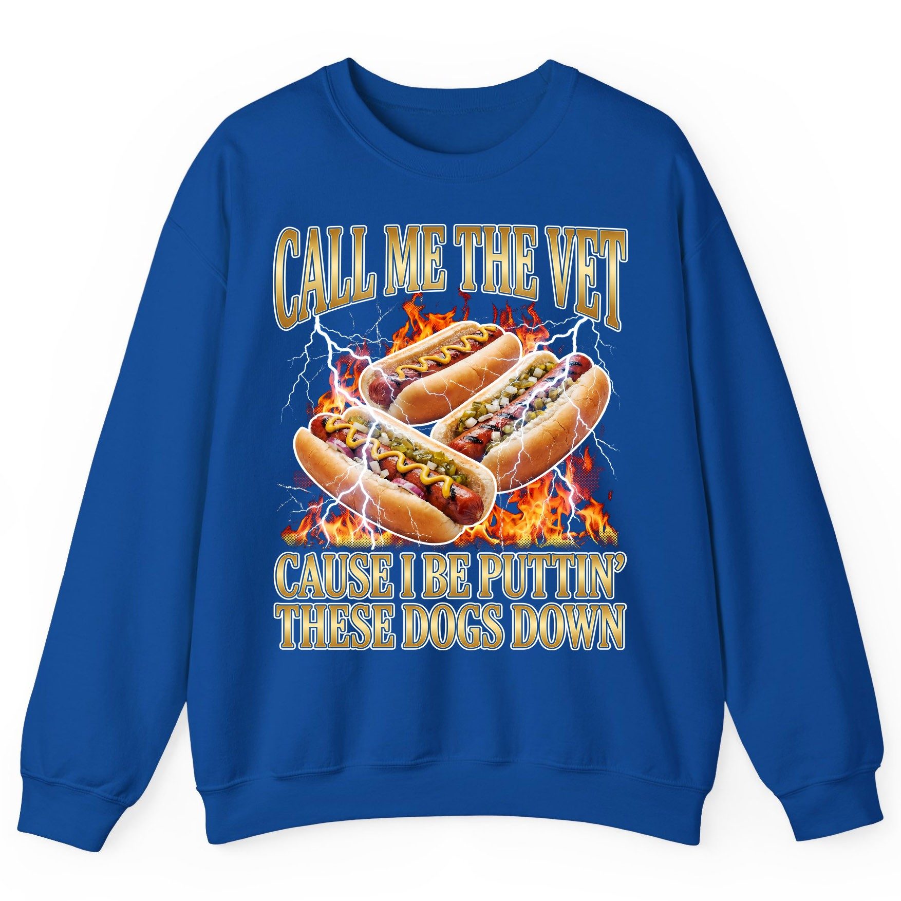Call Me the Vet Cause I Be Puttin' These Dogs Down hot dogs Sweatshirt Royal product mockup