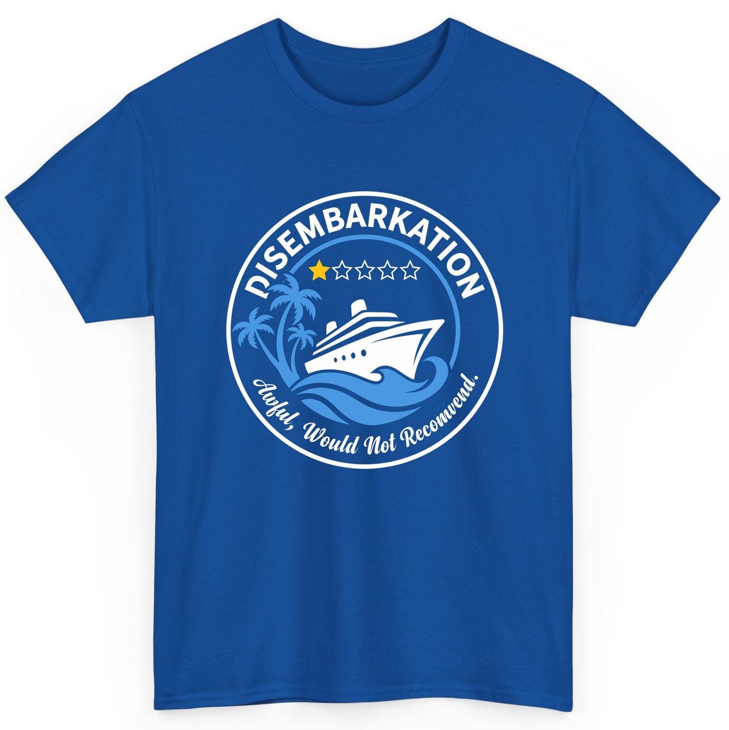Disembarkation Awful, Would Not Recommend cruising T-Shirt Royal product mockup
