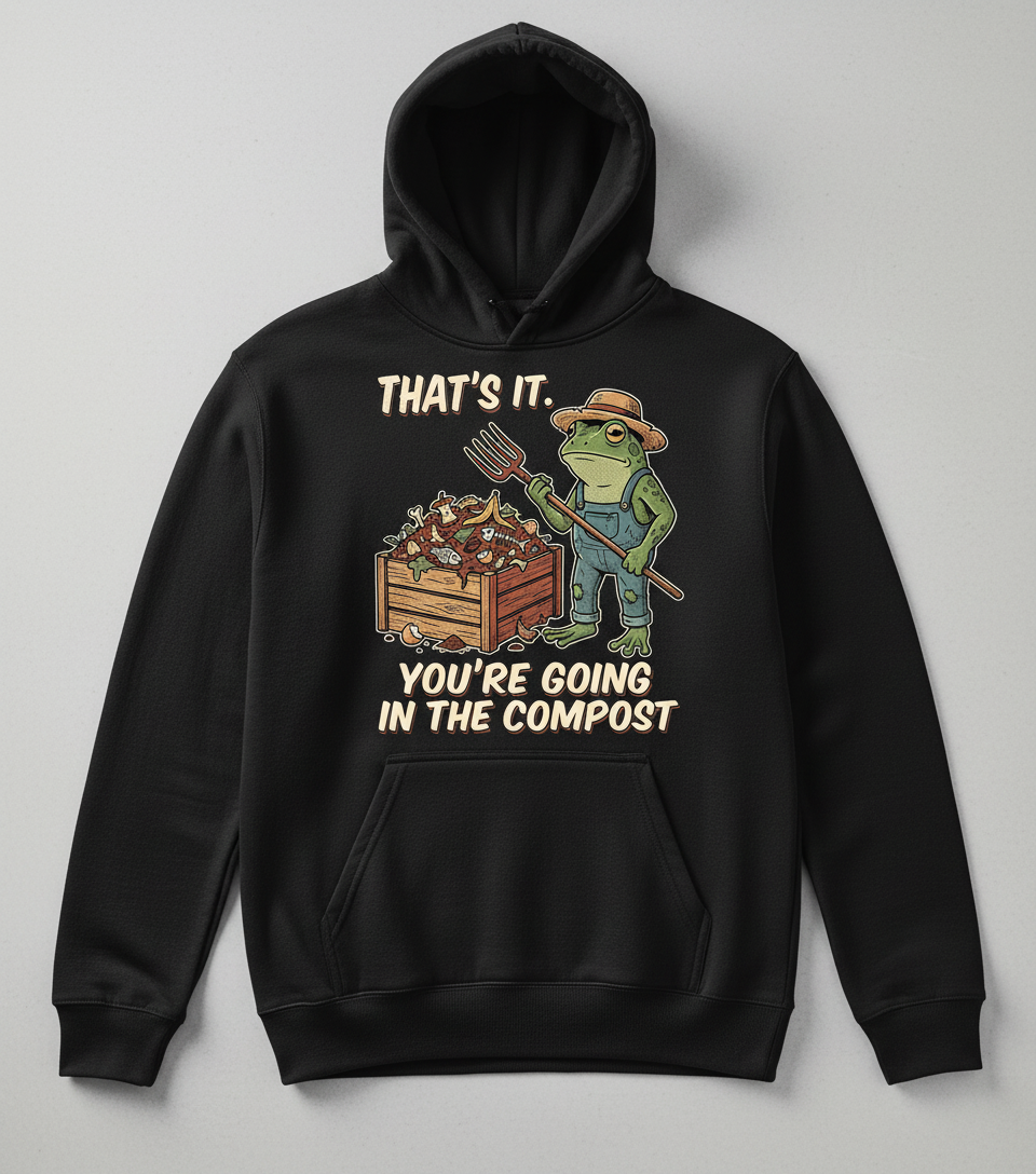 That's It You're Going In The Compost Frog Farmer Meme Hoodie - Black
