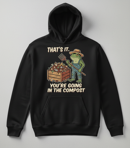 That's It You're Going In The Compost Frog Farmer Meme Hoodie - Black