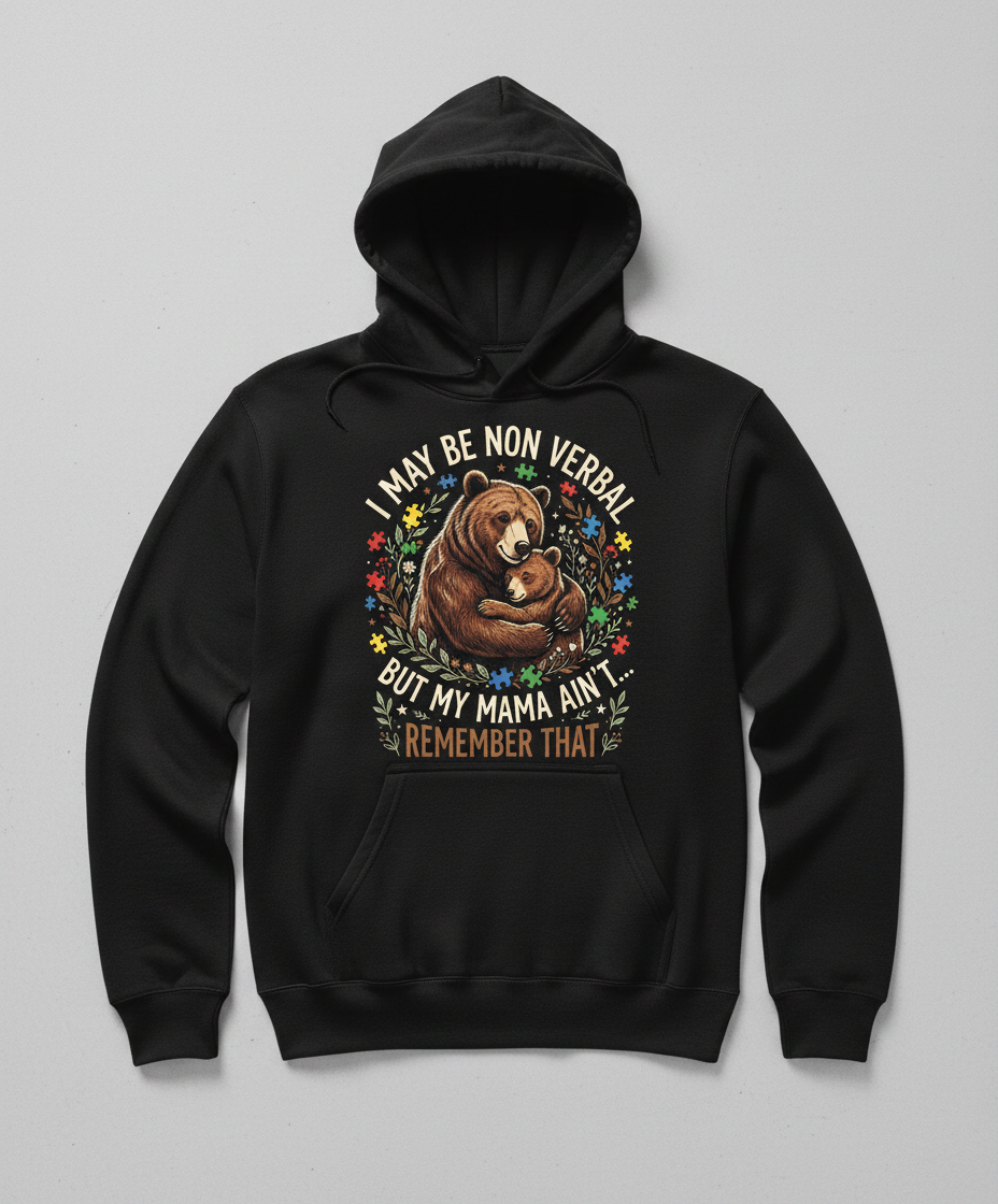 Mama Bear Autism Awareness I May Be Non Verbal Design Hoodie - Black