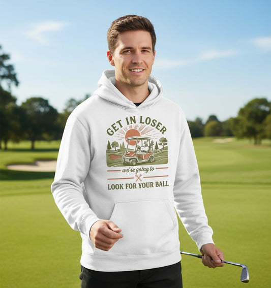 GET IN LOSER We're Going to LOOK FOR YOUR BALL Funny Golf Hoodie - lifestyle model mockup - White
