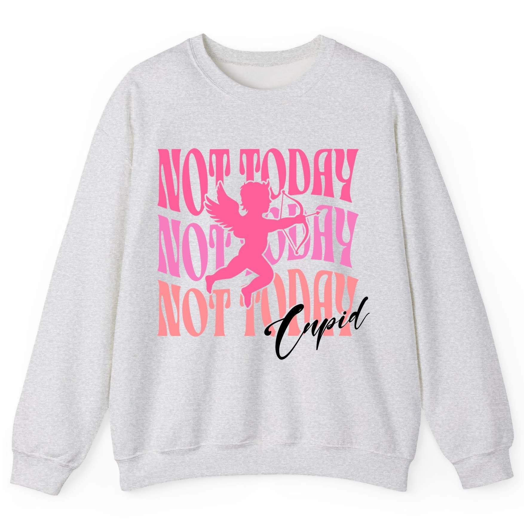 Not Today Not Today Not Today Cupid anti-Valentine's Day Sweatshirt Ash product mockup