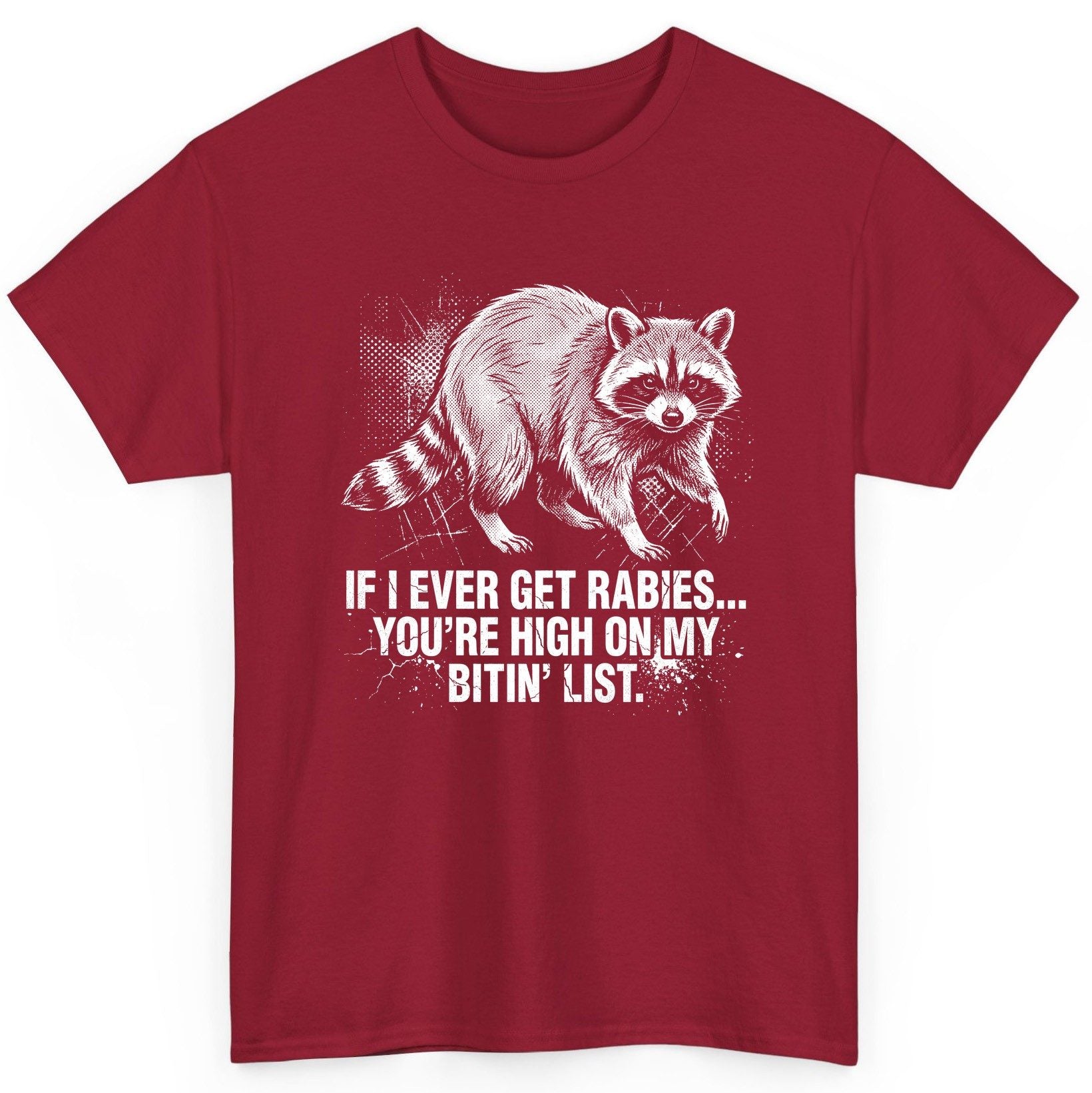 If I Ever Get Rabies You're High on My Bitin' List raccoon T-Shirt Cardinal Red product mockup