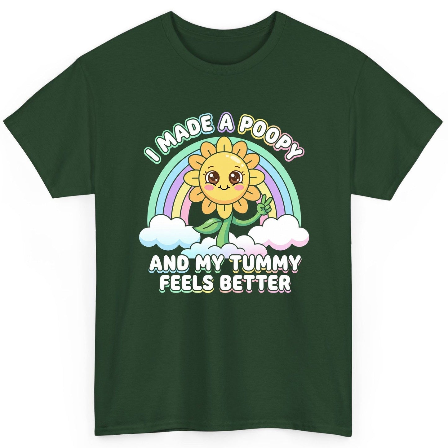 I Made a Poopy and My Tummy Feels Better kawaii sunflower T-Shirt Forest Green product mockup