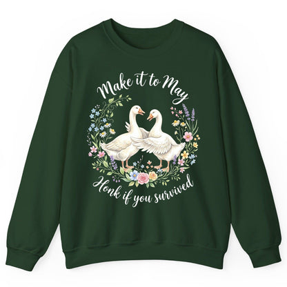 Make It to May Honk If You Survived Funny Geese Sweatshirt - product mockup - Forest Green