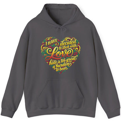 I Have Decided to Stick with Love Hate Is Too Great a Burden to Bear love and peace Hoodie Charcoal product mockup