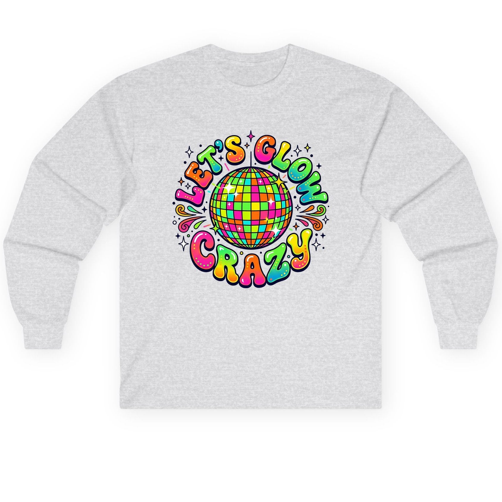 Let's Glow Crazy Retro Party Long Sleeve Tee - product mockup - Ash