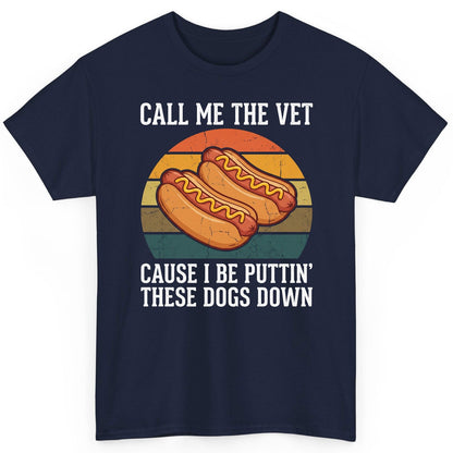Call Me the Vet Cause I Be Puttin' These Dogs Down hot dogs T-Shirt Navy product mockup