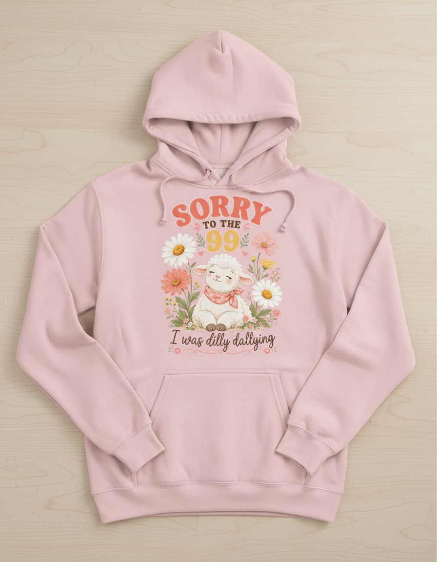 Sorry To The 99 I Was Dilly Dallying Lamb Hoodie - Light Pink