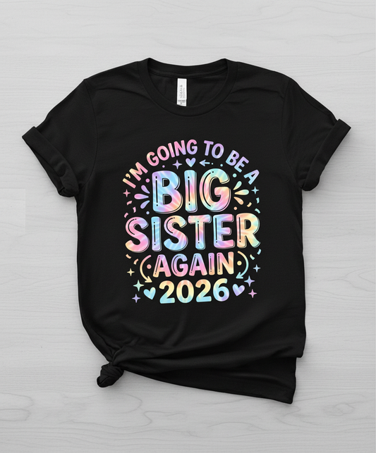 I'm Going To Be A Big Sister Again 2026 Tie-Dye Announcement T-Shirt - Black