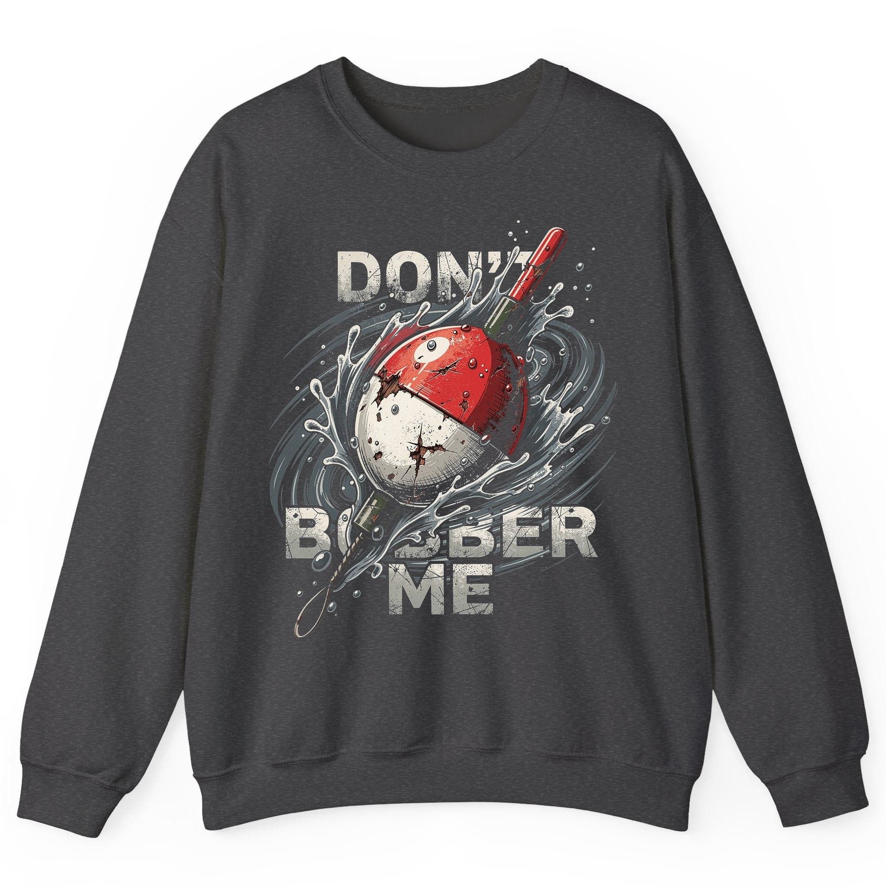 Don't Bobber Me fishing Sweatshirt Dark Heather product mockup