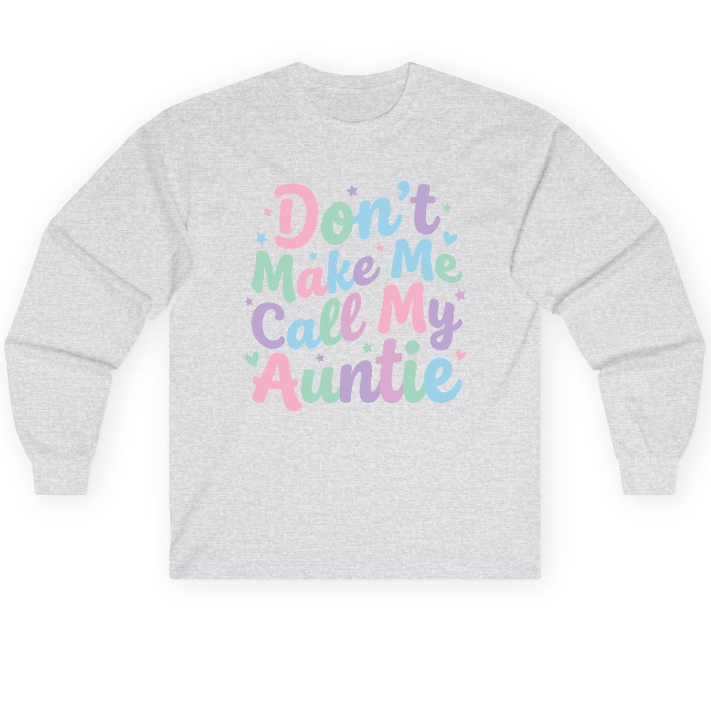 Don't Make Me Call My Auntie family humor Long Sleeve Tee Ash product mockup