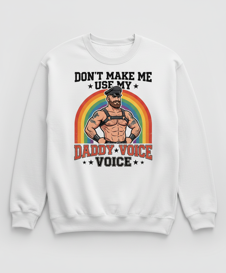 Don't Make Me Use My Daddy Voice Funny Gay Bear Pride Sweatshirt - White