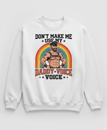Don't Make Me Use My Daddy Voice Funny Gay Bear Pride Sweatshirt - White