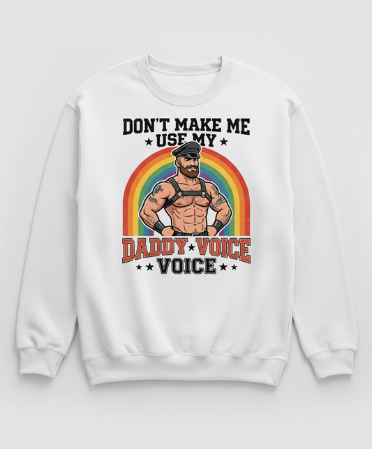 Don't Make Me Use My Daddy Voice Funny Gay Bear Pride Sweatshirt - White
