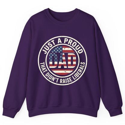 Just a Proud Dad That Didn't Raise Liberals patriotic fatherhood Sweatshirt Purple product mockup