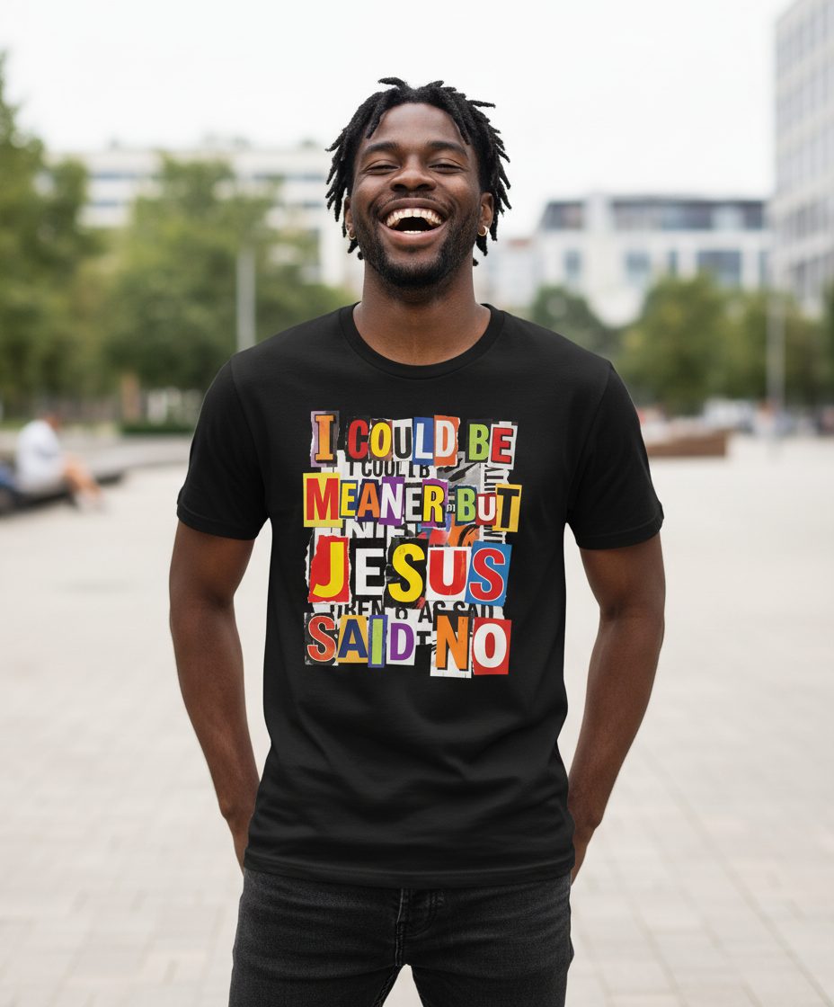 I COULD BE MEANER BUT JESUS SAID NO Funny Christian Humor T-Shirt - lifestyle model mockup - Black