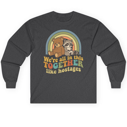 We're All in This Together Like Hostages sarcastic humor Long Sleeve Tee Dark Heather product mockup