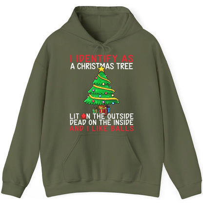 I Identify as a Christmas Tree Lit on the Outside Dead on the Inside and I Like Balls Christmas humor Hoodie Military Green