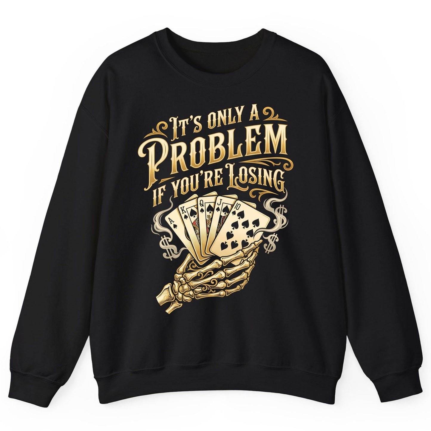 It's Only a Problem If You're Losing poker Sweatshirt Black product mockup