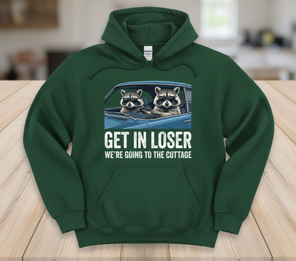 Funny Raccoon Get In Loser We're Going To The Cottage Hoodie - Forest Green