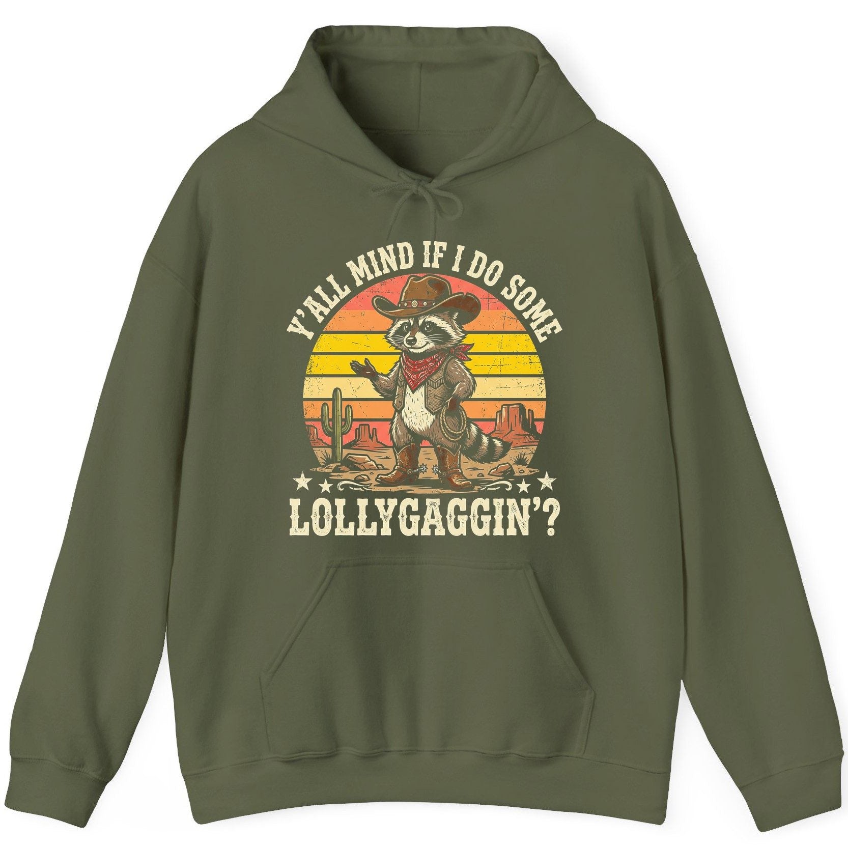 Y'ALL MIND IF I DO SOME Lollygaggin' Funny Cowboy Raccoon Hoodie - product mockup - Military Green