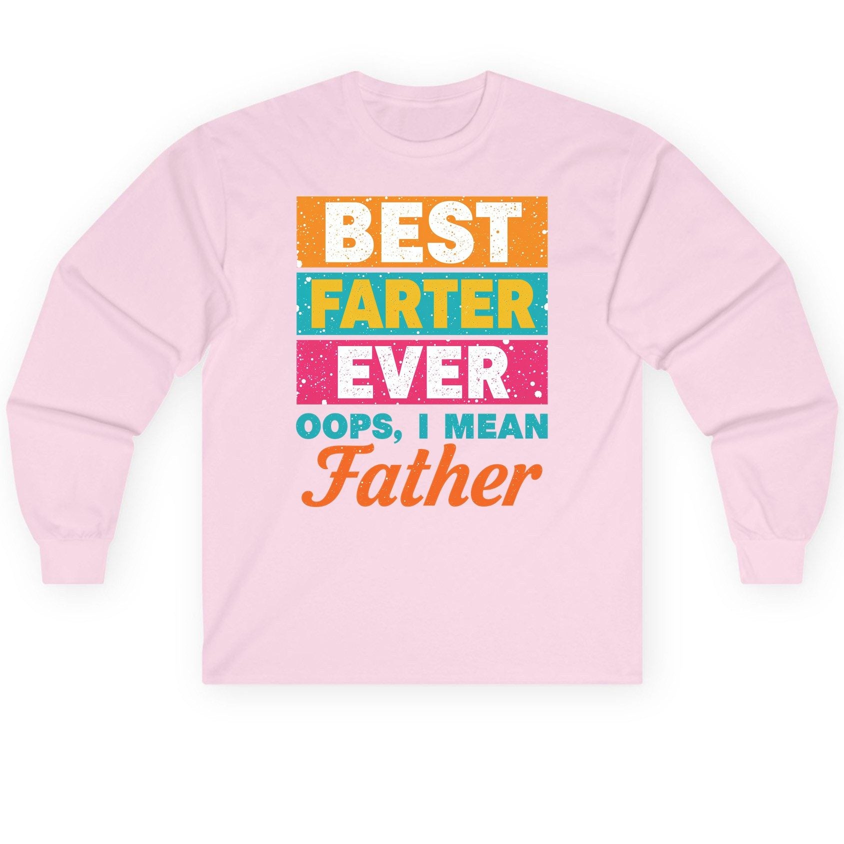 Best Farter Ever Oops, I Mean Father dad jokes Long Sleeve Tee Light Pink product mockup