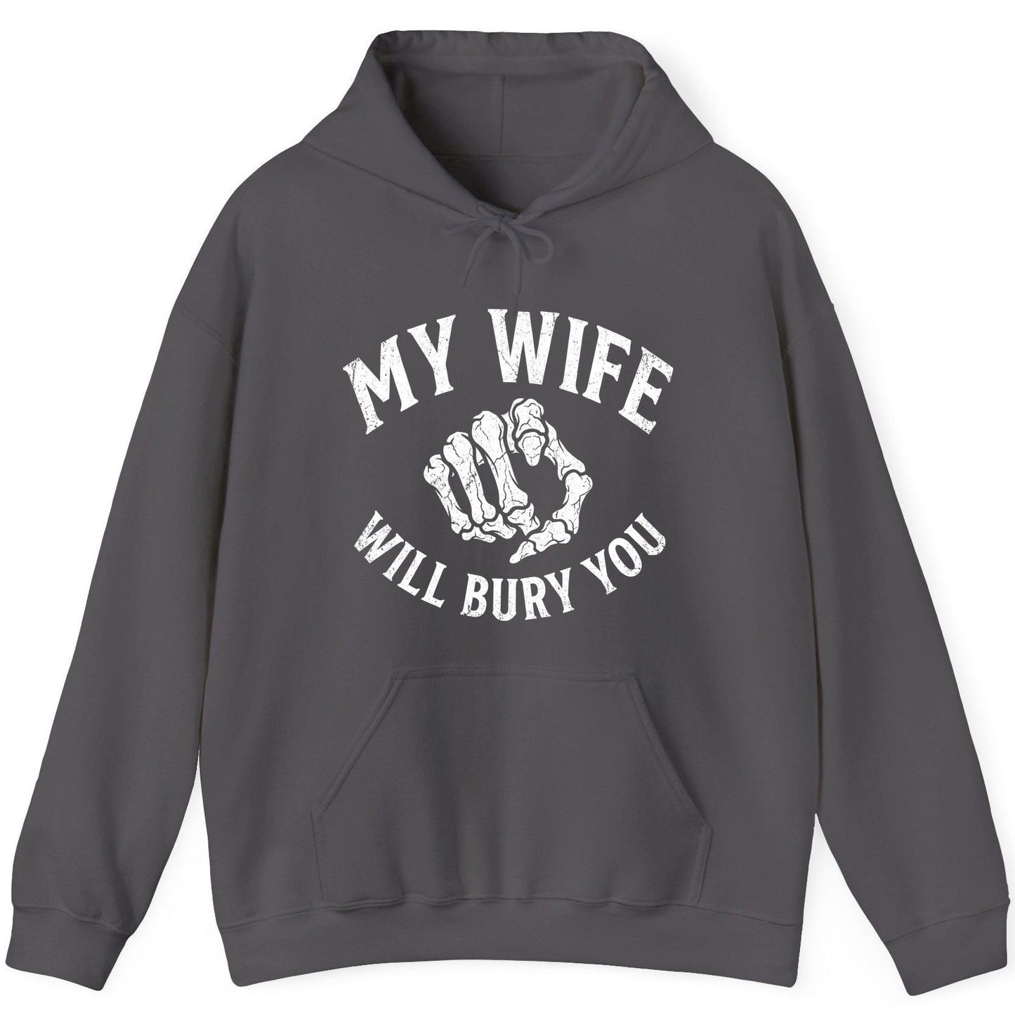 My Wife Will Bury You skeletal hand Hoodie Charcoal product mockup
