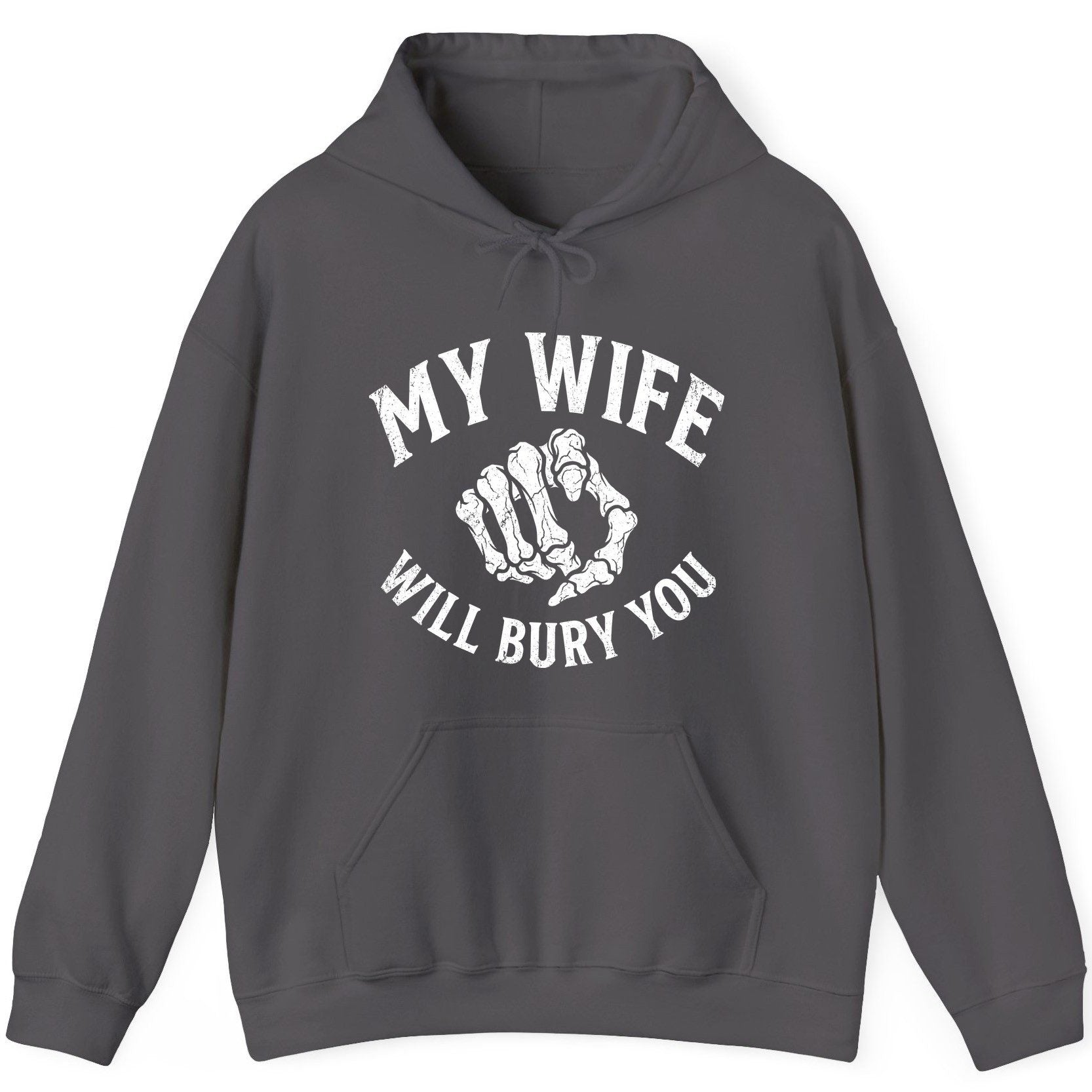 My Wife Will Bury You skeletal hand Hoodie Charcoal product mockup