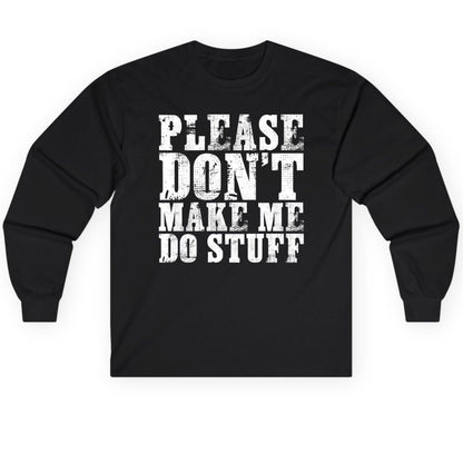 Please Don't Make Me Do Stuff sarcastic humor Long Sleeve Tee Black product mockup