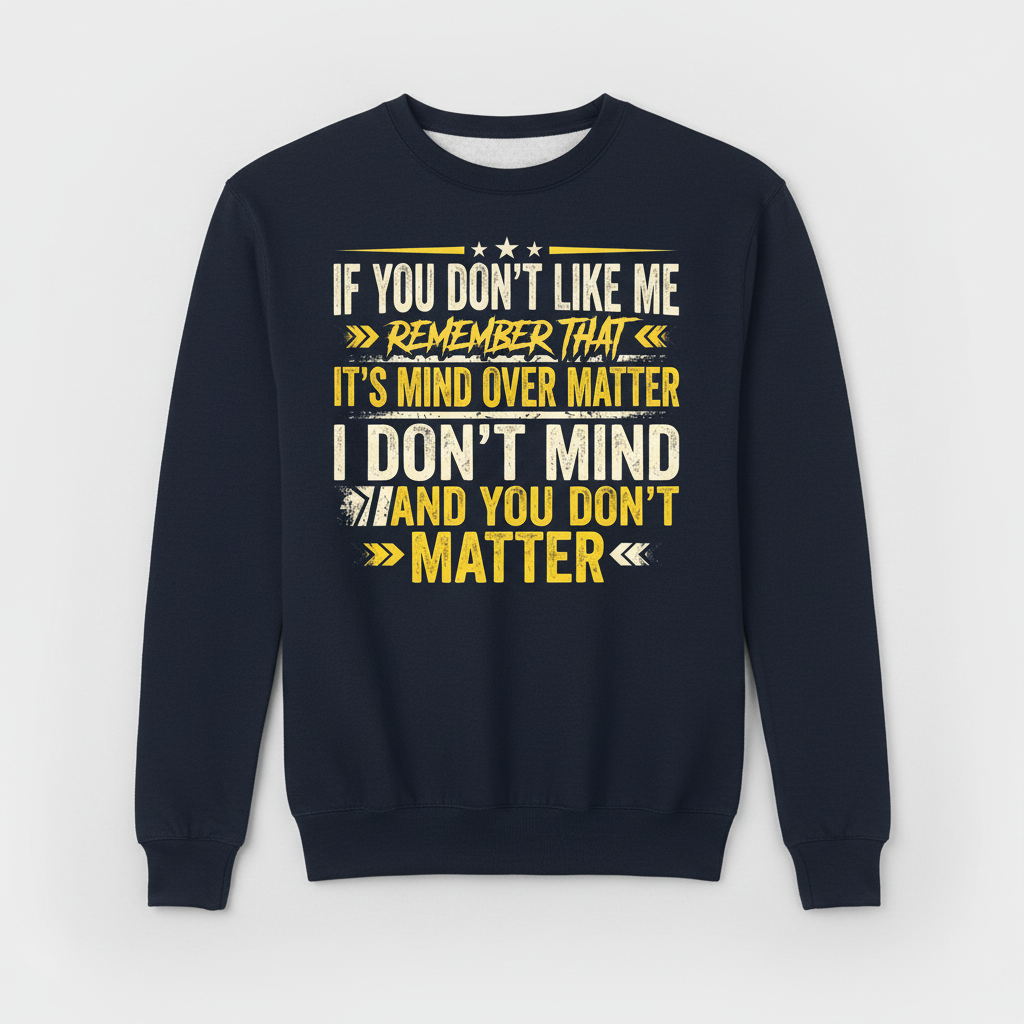 Funny Sarcastic Mind Over Matter Quote Sweatshirt - Navy