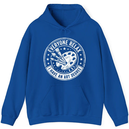 Everyone Relax I Have an Art Degree artists Hoodie Royal product mockup