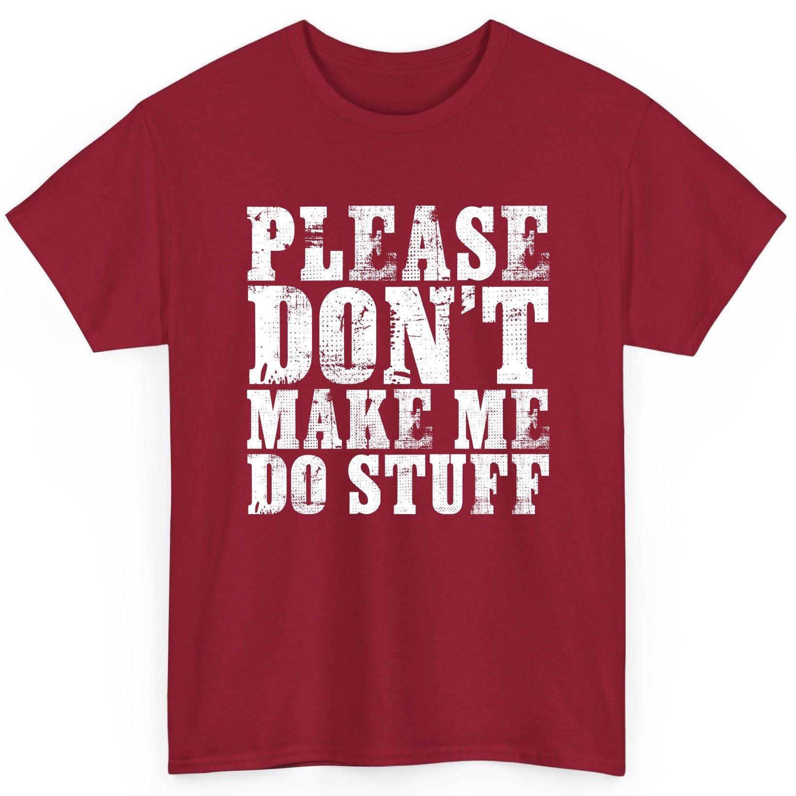 Please Don't Make Me Do Stuff sarcastic humor T-Shirt Cardinal Red product mockup