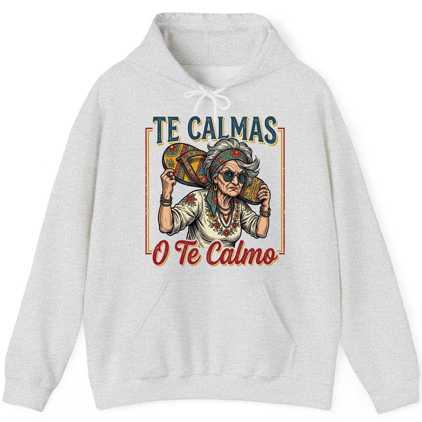 Te Calmas O Te Calmo Funny Latina Grandma Hoodie - product mockup - Ash