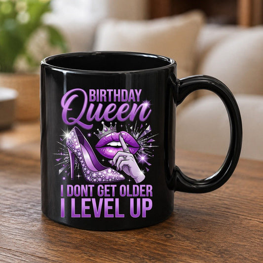 Birthday Queen I Don't Get Older I Level Up birthday celebration Black Mug Black product mockup